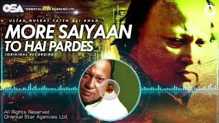 More Saiyaan To Hai Pardes | Nusrat Fateh Ali Khan | complete full version | OSA Worldwide