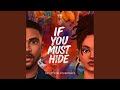 If You Must Hide