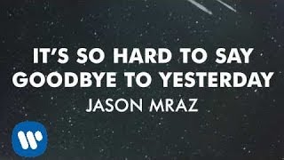 Jason Mraz - It's So Hard To Say Goodbye To Yesterday (Official Audio)