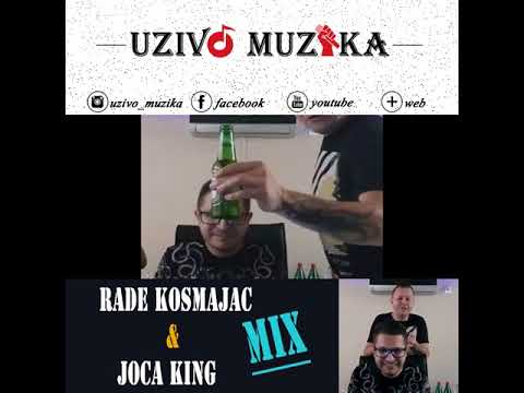 RADE KOSMAJAC & JOCA KING - 2018 - MIX ( UZIVO_MUZIKA )