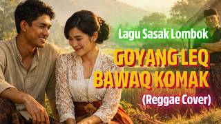 Download lagu Lagu Sasak Lombok GOYANG LEQ BAWAQ KOMAK Viral Cover Terbaru NeoSasak Music mp3