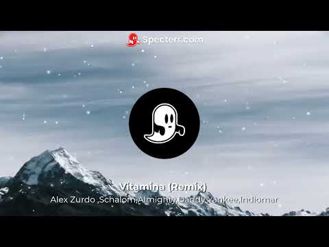 Vitamina  (Remix) Alex Zurdo, Almighty ,SCHALOM,Daddy Yankee,Indiomar