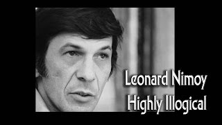 Leonard Nimoy - Highly Illogical