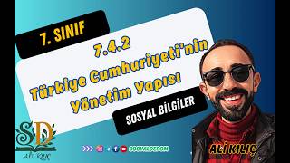 7.4.2 - Türkiye Cumhuriyeti’nin Yönetim Yapısı