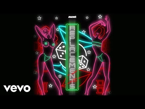 ADÉ - Replacements (Audio)