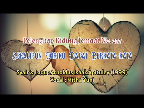 Pelengkap Kidung Jemaat No. 277 - SEKALIPUN DIRIKU DAPAT BERKATA-KATA - Mitha Yuni