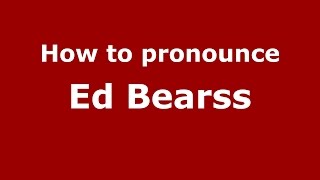 How to pronounce Ed Bearss