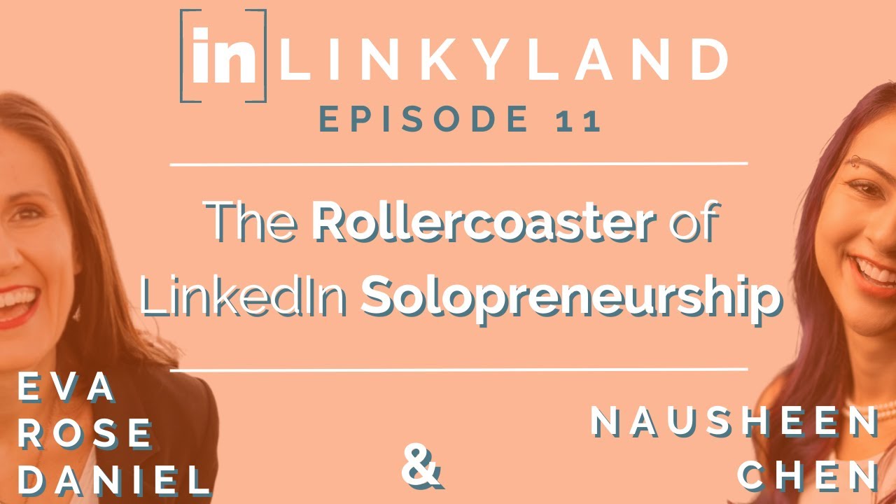 Ep. 11 - The Roller Coaster of LinkedIn Solopreneurship w/ Eva Rose Daniel and Nausheen Chen