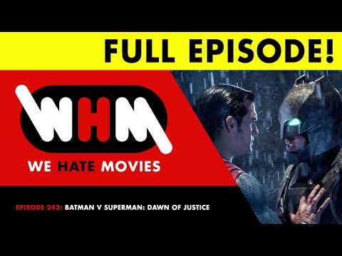 We Hate Movies - Batman v Superman: Dawn of Justice (2016) COMEDY PODCAST MOVIE REVIEW
