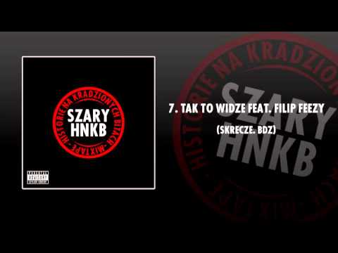 07. SZARY - TAK TO WIDZE FEAT.  FILIP FEEZY ( SKRECZE.  BDZ)