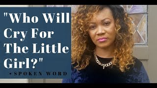 Antwone Fisher Poem - Who will cry for the little girl - ElectraBe