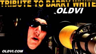 TRIBUTE TO BARRY WHITE by OLDVI