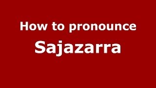 How to pronounce Sajazarra