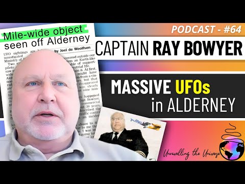 EXCLUSIVE: Captain Ray Bowyer on his SHOCKING Encounter w/ MASSIVE UFOs, Alderney 2007 | UFO / UAP