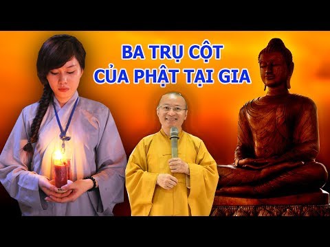 Ba trụ cột của Phật tử tại gia - TT. Thích Nhật Từ 