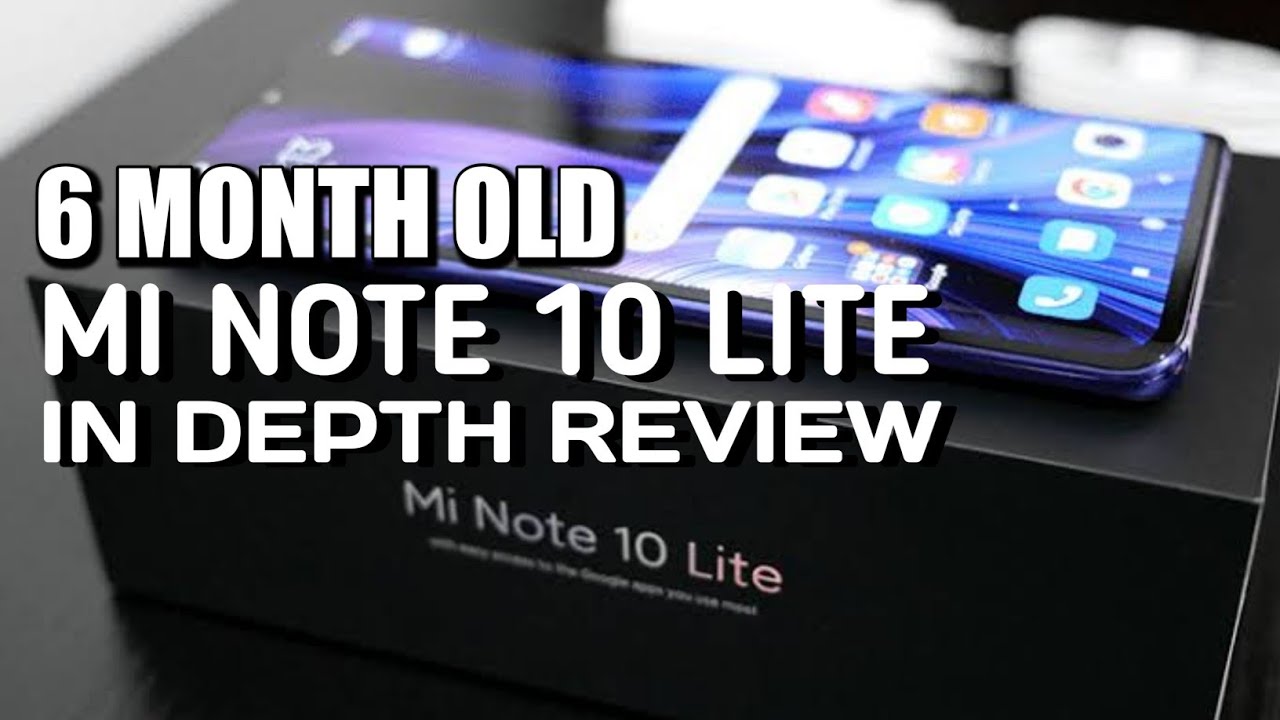 MI NOTE 10 LITE IN DEPTH REVIEW AFTER 6 MONTHS | Najskie