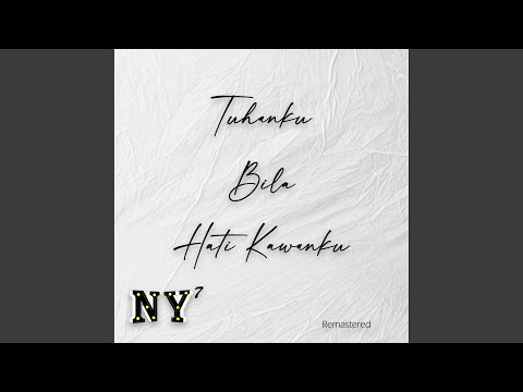 Tuhanku Bila Hati Kawanku Remastered