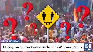 During Lockdown Crowd Gathers to Welcome Monk