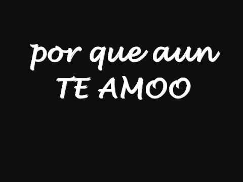 download lagu mp3 mp4 Porque Aun Te Amo Letra, download lagu Porque Aun Te Amo Letra gratis, unduh video klip Download Porque Aun Te Amo Letra Mp3 dan Mp4 Popular Gratis