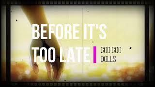 Before It&#39;s too Late - Goo Goo Dolls (slow + reverb) :)