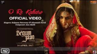 O Re Kaharo | Begum Jaan | Lyrics | Video| Kalpana Patowary | Altamash Faridi