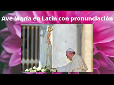 Ave María en Latín con pronunciación.