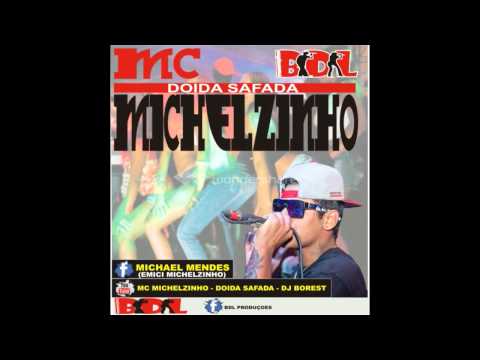 MC MICHELZINHO - DOIDA SAFADA  -  DJ BOREST