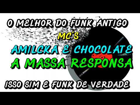 FUNK ANTIGO : MC´S  AMILCKA E CHOCOLATE - A MASSA RESPONSA