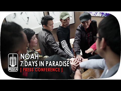 NOAH 7 Days In Paradise (Press Conference)