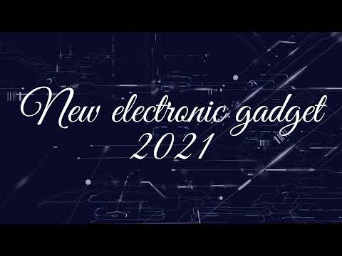 Top 4 New Electronic Gadget of 2021 - The Tech Journal