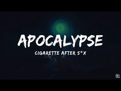 Apocalypse • Cigarette after s*x 🎵 (Lyrics)