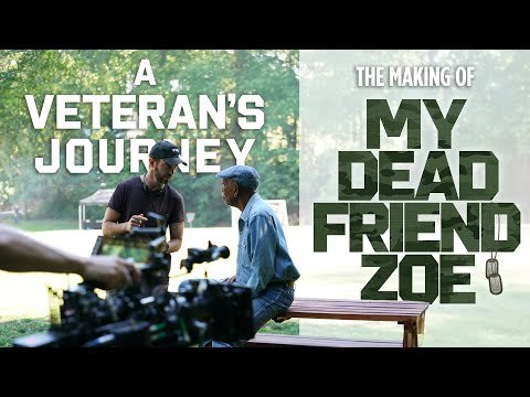 A Veteran's Journey - The Making of MY DEAD FRIEND ZOE