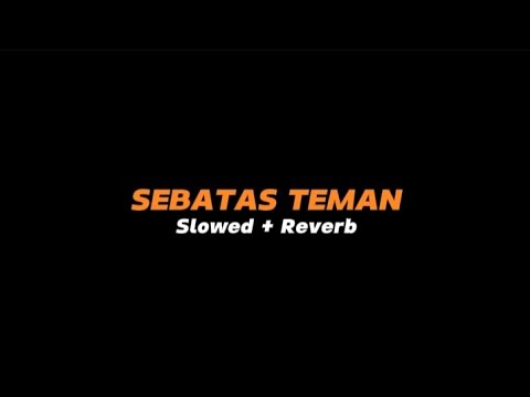 SEBATAS TEMAN  -  Slowed Reverb (Full Lirik)