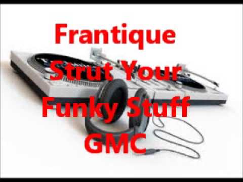 Frantique - Strut Your Funky Stuff