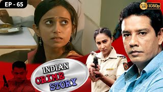 INDIAN CRIME STORY | Ep - 65 | Mega Serial | Anup Soni, Sanjeev Tyagi, Saptrishi Ghosh