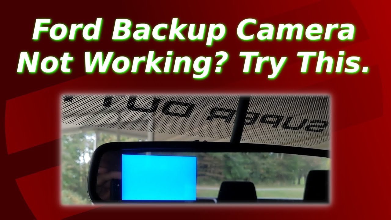 Ford Backup Camera Not Working?  Try This!