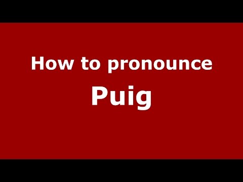 How to pronounce Puig