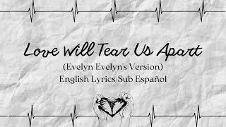 &quot;Love Will Tear Us Apart&quot; - Evelyn Evelyn&#39;s Version - Eng Lyrics/Sub Esp