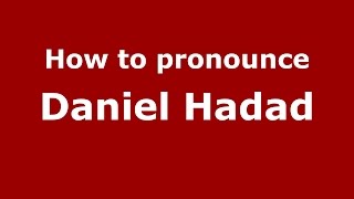 How to pronounce Daniel Hadad