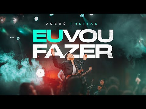 Eu Vou Fazer - Josué Freitas