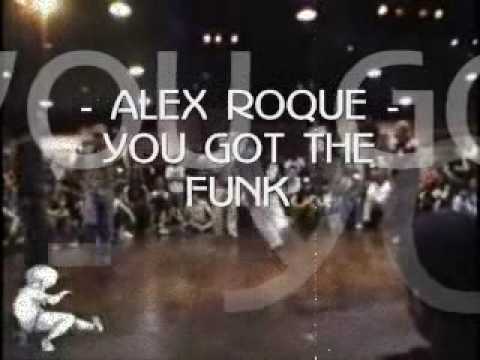 ALEX ROQUE - YOU GOT THE FUNK (ORIGINAL VOCAL MIX)