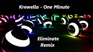 Krewella - One Minute (Eliminate Remix)