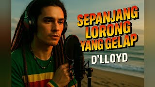 Download lagu D'LLOYD - SEPANJANG LORONG YANG GELAP | REGGAE VERSION | COVER 2025 | HD SUARA JERNIH mp3