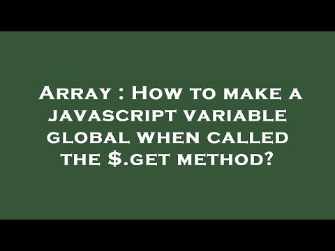 Array How To Make A Javascript Variable Global When Called The Get Method