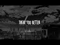 Shawn Mendes Treat You Better Speed Up Lyrics