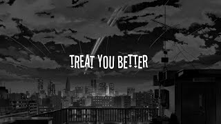 Shawn Mendes - Treat You Better (speed up+lyrics)