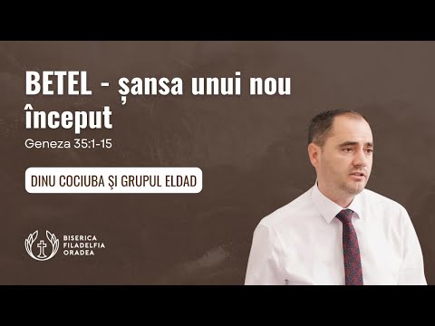 LIVE | Dinu Cociuba - Betel – șansa unui nou început  | Biserica Filadelfia Oradea