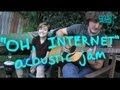 "Oh, Internet" - Acoustic Jam 