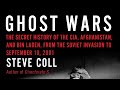 How the CIA Created Its Own Nightmare in Afghanistan (Ghost Wars Summary)