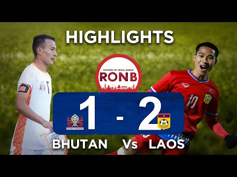 Bhutan 1 vs 2 Laos Highlights || Prime Minister's Three Nations Cup 2023